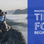 Photography Tips for Beginners